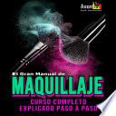 El Gran Manual de Maquillaje Curso completo Explicado paso a paso