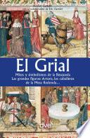 El grial. Mitos y simbolismos de la Búsqueda. Las grandes figuras: Arturo, los caballeros de la Mesa Redonda...