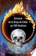 El Grimorio de la Bruja de Endor en 100 Hechizos