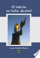 EL HALCÓN, NO BEBE ALCOHOL