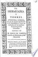 El Hermitaño, y Torres, aventura curiosa, en que se trata lo mas secreto de la philosophia, etc