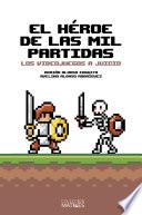 El héroe de las mil partidas. Los videojuegos a juicio