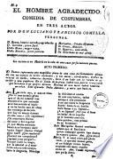 El Hombre agradecido: comedia de costumbres, en tres actos. [In verse.]