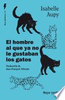 El hombre al que ya no le gustaban los gatos