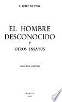 El hombre desconocido y otros ensayos