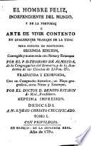 El hombre feliz independiente del mundo y de la fortuna o arte de vivir contento en qualquier trabajo de la vida