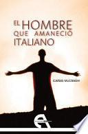 El hombre que amaneció italiano