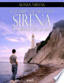 EL Hombre que amó una Sirena y la Sirena que lo amó