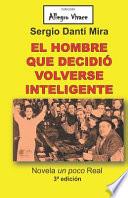 El Hombre Que Decidió Volverse Inteligente