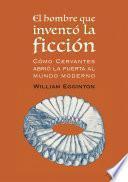 El hombre que inventó la ficción