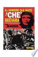 El hombre que mato a Che Guevara