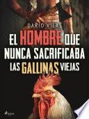 El hombre que nunca sacrificaba las gallinas viejas