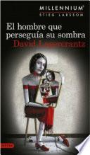El hombre que perseguía su sombra (Serie Millennium 5) Edición Colombiana