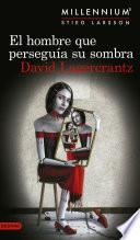 El hombre que perseguía su sombra (Serie Millennium 5) Edición Cono Sur