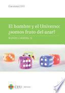 El hombre y el Universo: ¿somos fruto del azar?