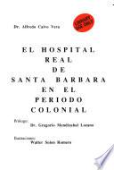 El Hospital Real de Santa Barbara en el periodo colonial