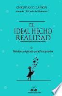 El Ideal Hecho Realidad