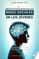 EL IMPACTO PSICOLÓGICO DE LAS REDES SOCIALES EN LOS JÓVENES
