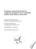 El impacto sectorial del proceso de integracion subregional en la Comunidad Andina : sector lacteo y sector textil
