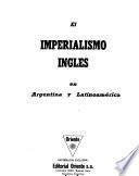 El imperialismo Ingles en Argentina y Latinoamérica