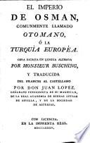 El Imperio de Osman, comunmente llamado Otomano, ó La Turquía europèa
