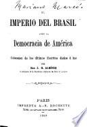 El Imperio del Brasil ante la democracia de América. Colección de los últimos escritos dados á luz por Don J. B. Albérdi