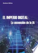 El Imperio Digital: la ascensión de la IA