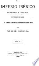 El Imperio Ibérico, sus grandezas y decadencias su influencia en el progreso y los elementos exteriores que han determinado su modo de ser
