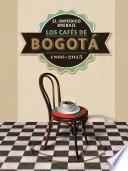 El impúdico brebaje. Los cafés de Bogotá. 1866-2015