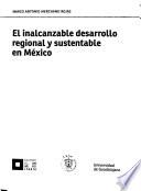 El inalcanzable desarrollo regional y sustentable en México