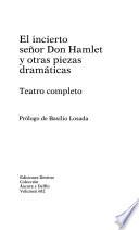 El incierto señor Don Hamlet y otros piezas dramáticas