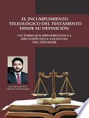 El incumplimiento teleológico del testamento desde su definición y los factores que imposibilitan la ejecución de la voluntad del testador.
