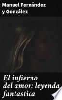 El infierno del amor: leyenda fantastica