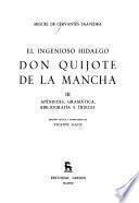 El ingenioso hidalgo don Quijote de la Mancha: Apéndices, gramática, bibliografía e indices