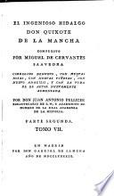 El ingenioso hidalgo Don Quixote de la Mancha, corregido denuovo con nuevas notas, con nuevas vinetas, con nuevo analisis, y con la vida de el autor nuevamente aumentada por Don Juan Antonio Pellicer