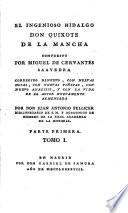 El ingenioso hidalgo Don Quixote de la Mancha, corregido denuovo con nuevas notas, con nuevas vinetas, con nuevo analisis, y con la vida de el autor nuevamente aumentada por Don Juan Antonio Pellicer