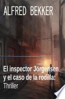 El inspector Jörgensen y el caso de la rodilla: Thriller