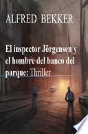El inspector Jörgensen y el hombre del banco del parque: Thriller
