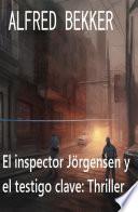 El inspector Jörgensen y el testigo clave: Thriller