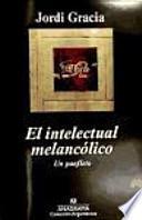 El intelectual melancólico