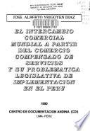 El intercambio comercial mundial a partir del comercio compensado de servicios y su problematica legislativa de implementación en el Peru