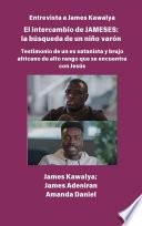 El intercambio JAMESES - la búsqueda de un hijo varón - Testimonio de Ex satanista y brujo africano de alto rango se encuentra con Jesús : La entrevista de James Kawalya