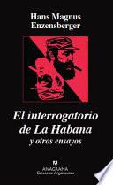 El interrogatorio de la Habana y otros ensayos
