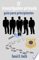 El investigador privado: guía para principiantes