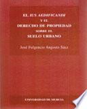 El ius aedificandi y el derecho de propiedad sobre suelo urbano
