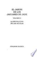 El jardín de los jaguares de jade: La revolución de los aguilas