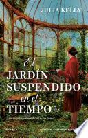 El jardín suspendido en el tiempo. Cinco mujeres, un jardín lleno de secretos. Bestseller internacional.
