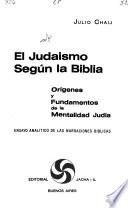 El judaísmo según la Biblia: orígenes y fundamentos de la mentalidad judía