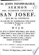 El Justo incomparable : sermon del glorioso patriarca San Josef, que en el convento de los RR. PP. Carmelitas Descalzos de la ciudad de Tarragona dia 1 de Abril de 1788. Dijo el M.R. P. Josef Mudarra, del Real, y militar orden de nuestra Señora de la Merced Redencion de Cautivos...