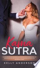 El Kama Sutra La Guía Práctica Para Orgasmos Alucinantes Con El Kama Sutra, Las Enseñanzas Sexuales Tántricas Y Las Posiciones Sexuales Que Mejoran El Clímax